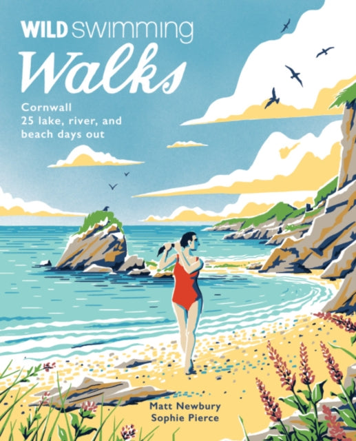 Wild Swimming Walks Cornwall: 28 coast, lake and river days out