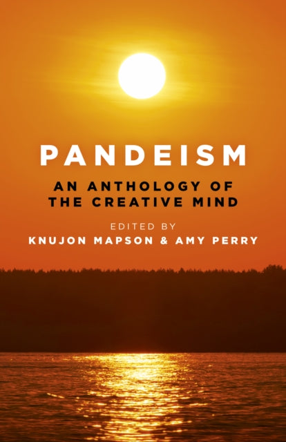 Pandeism: An Anthology of the Creative Mind - An exploration of the creativity of the human mind