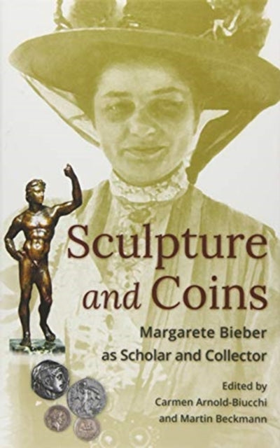 Sculpture and Coins: Margarete Bieber as Scholar and Collector