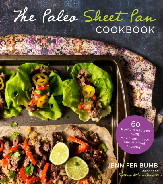 Paleo Sheet Pan Cookbook: 60 No-Fuss Recipes with Maximum Flavor and Minimal Cleanup