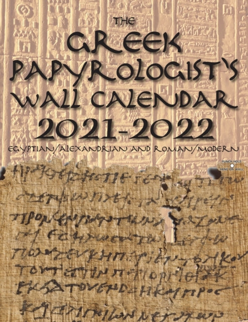 Greek Papyrologist's Wall Calendar 2021-2022: Egyptian/Alexandrian and Roman/Modern