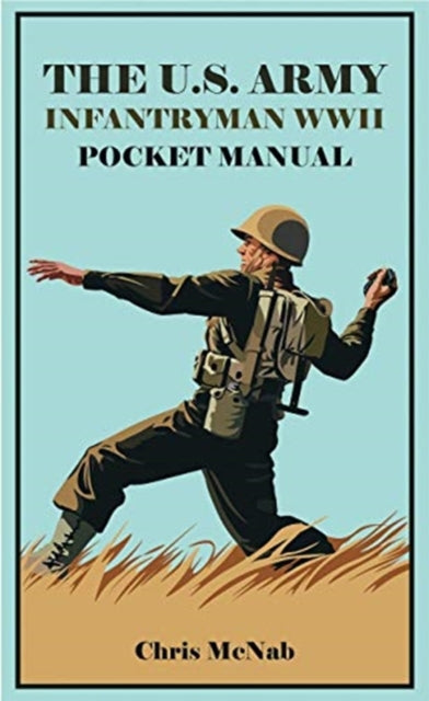 U.S. Army Infantryman Pocket Manual 1941-45: Eto & Mto