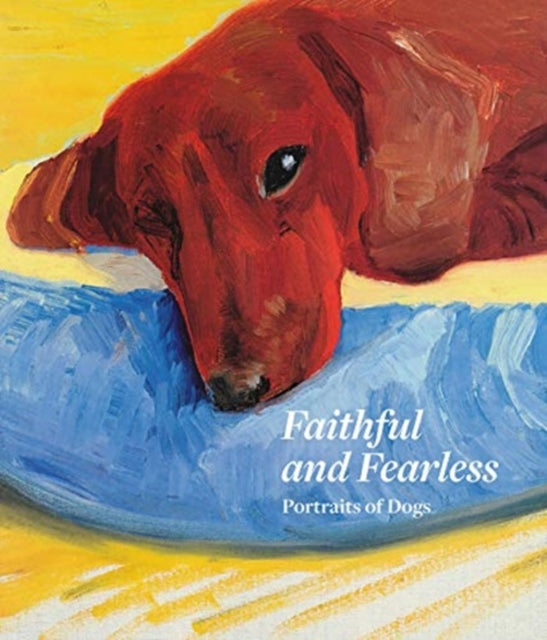 Faithful and Fearless: Portraits of Dogs