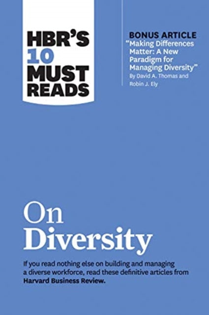 HBR's 10 Must Reads on Diversity (with bonus article Making Differences Matter: A New Paradigm for Managing Diversity By David A. Thomas and Robin J. Ely): A New Paradigm for Managing Diversity by David A. Thomas and Robin J. Ely)
