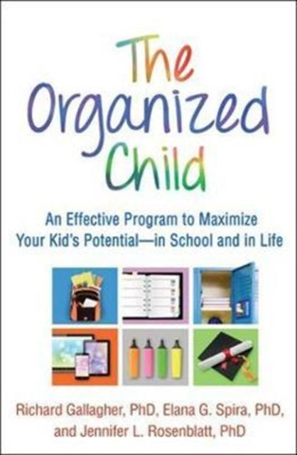 Organized Child: An Effective Program to Maximize Your Kid's Potential-in School and in Life