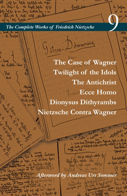 Case of Wagner / Twilight of the Idols / The Antichrist / Ecce Homo / Dionysus Dithyrambs / Nietzsche Contra Wagner: Volume 9