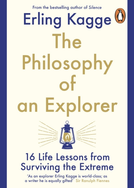 Philosophy of an Explorer: 16 Life-lessons from Surviving the Extreme