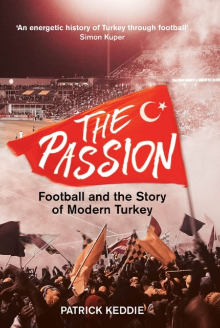 Passion: Football and the Story of Modern Turkey