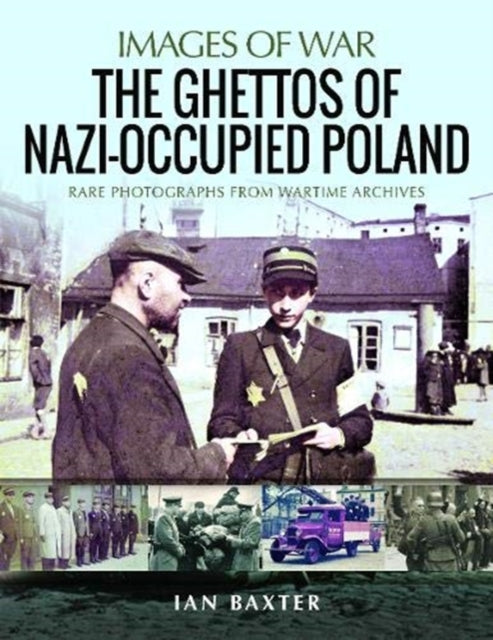 Ghettos of Nazi-Occupied Poland: Rare Photographs from Wartime Archives