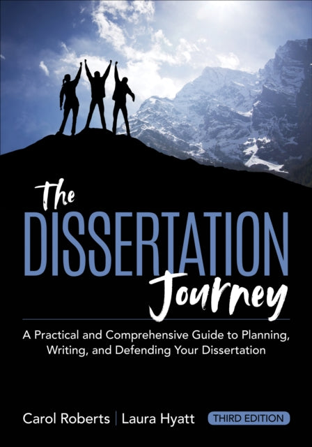 Dissertation Journey: A Practical and Comprehensive Guide to Planning, Writing, and Defending Your Dissertation (Updated)