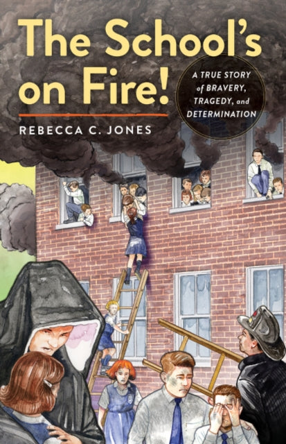 School's on Fire!: A True Story of Bravery, Tragedy, and Determination