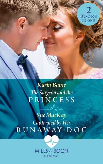 Surgeon And The Princess / Captivated By Her Runaway Doc: The Surgeon and the Princess / Captivated by Her Runaway DOC