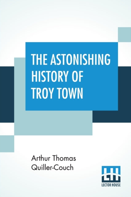 Astonishing History Of Troy Town