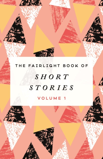 Fairlight Book of Short Stories: (Volume 1)