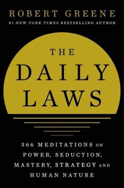 Daily Laws: 366 Meditations on Power, Seduction, Mastery, Strategy and Human Nature