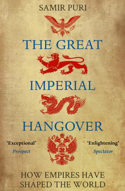 Great Imperial Hangover: How Empires Have Shaped the World