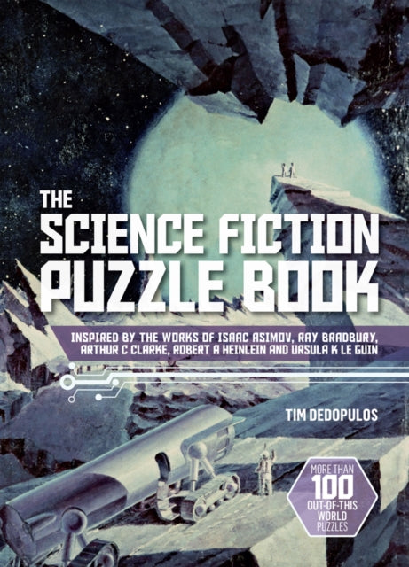 Science Fiction Puzzle Book: Inspired by the Works of Isaac Asimov, Ray Bradbury, Arthur C Clarke, Robert A Heinlein and Ursula K Le Guin