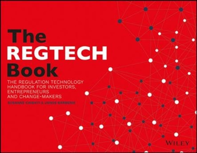 REGTECH Book: The Financial Technology Handbook for Investors, Entrepreneurs and Visionaries in Regulation