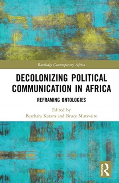 Decolonising Political Communication in Africa: Reframing Ontologies