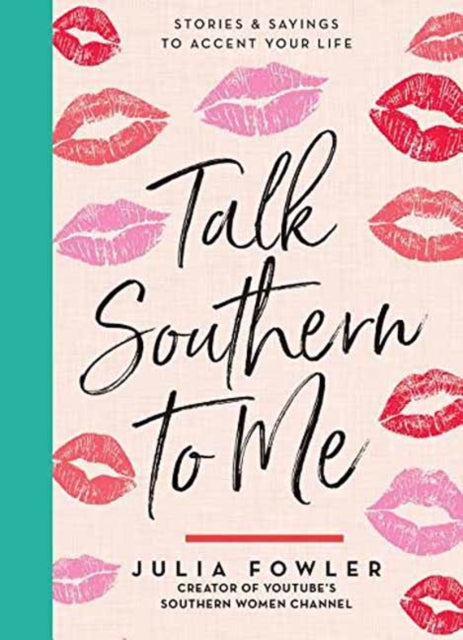 Talk Southern to Me: Stories and Sayings to Accent Your Life