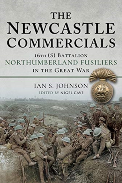 Newcastle Commercials: 16th (S) Battalion Northumberland Fusiliers in the Great War