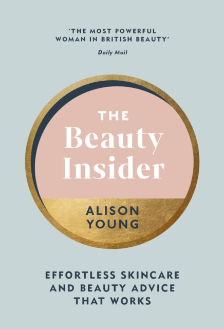 Beauty Insider: Effortless Skincare and Beauty Advice that Works