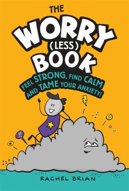 Worry (Less) Book: Feel Strong, Find Calm and Tame Your Anxiety