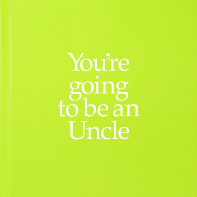 You're Going to be an Uncle: You're Going to be an Uncle