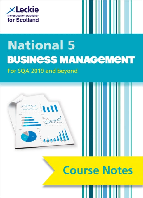 National 5 Business Management Course Notes for New 2019 Exams: For Curriculum for Excellence Sqa Exams