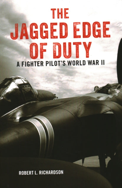 Jagged Edge of Duty: A Fighter Pilot's World War II