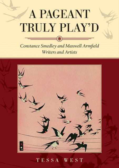 Pageant Truly Play'd: Constance Smedley and Maxwell Armfield: Writers and Artists