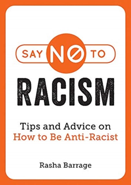 Say No to Racism: Tips and Advice on How to Be Anti-Racist