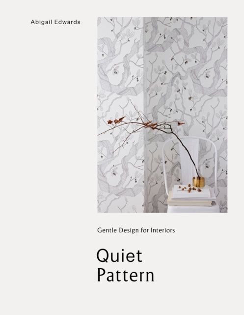 Quiet Pattern: Gentle Design for Interiors: Gentle Design for Interiors