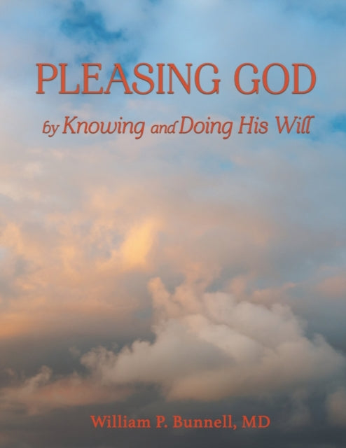 Pleasing God: by Knowing and Doing His Will