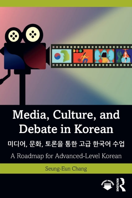 Media, Culture, and Debate in Korean    ,   ,: A Roadmap for Advanced-Level Korean