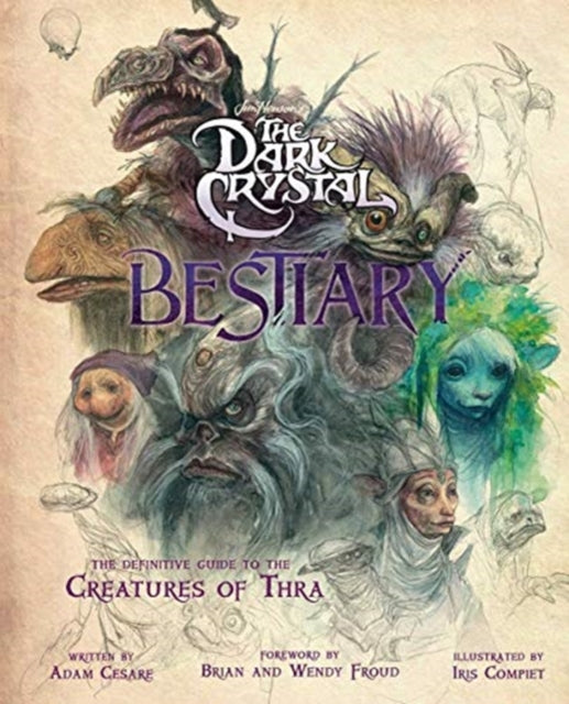 Dark Crystal Bestiary: The Definitive Guide to the Creatures of Thra