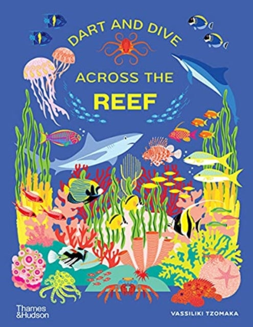 Dart and Dive across the Reef: Life in the world's busiest reefs