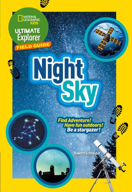 Ultimate Explorer Field Guides Night Sky: Find Adventure! Have Fun Outdoors! be a Stargazer!