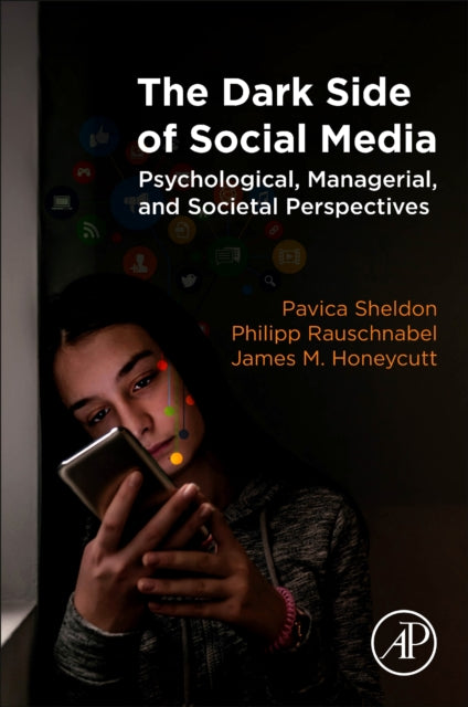 Dark Side of Social Media: Psychological, Managerial, and Societal Perspectives