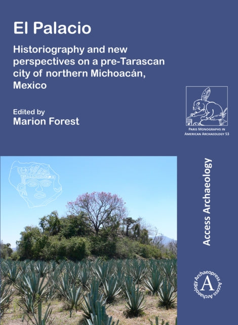 El Palacio: Historiography and new perspectives on a pre-Tarascan city of northern Michoacan, Mexico