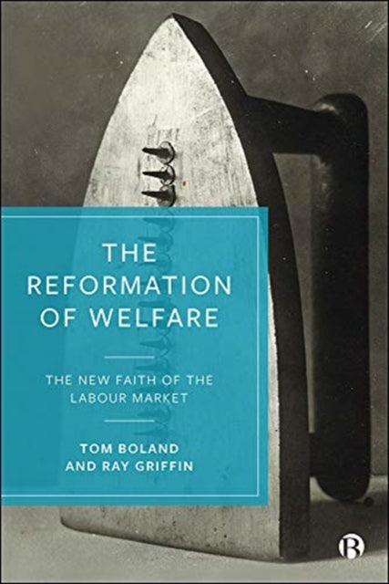 Reformation of Welfare: The New Faith of the Labour Market