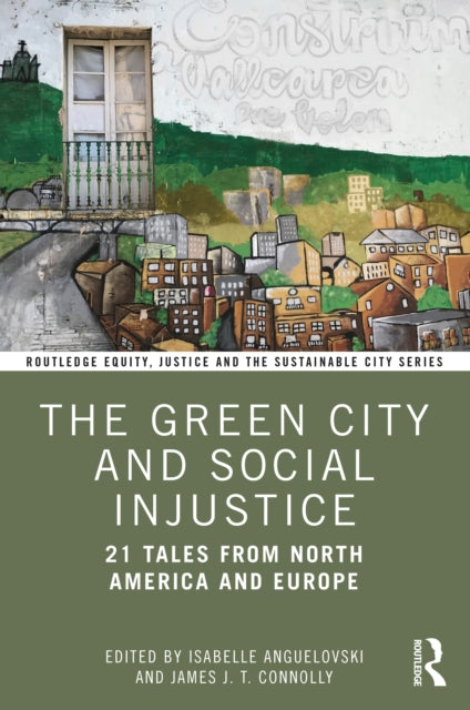 Green City and Social Injustice: 21 Tales from North America and Europe