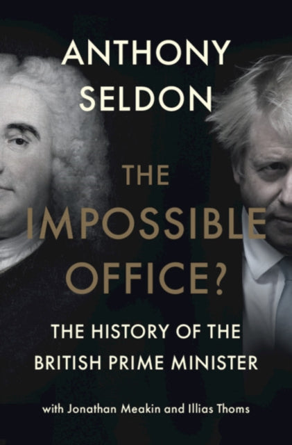 Impossible Office?: The History of the British Prime Minister