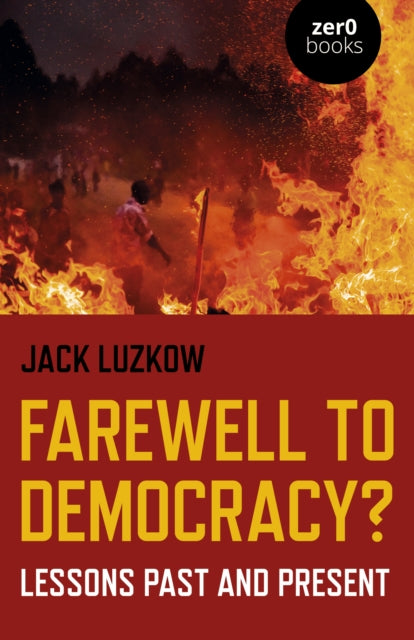 Farewell to Democracy? - Lessons Past and Present