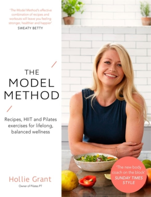 Model Method: Recipes, HIIT and Pilates Exercises for Lifelong, Balanced Wellness