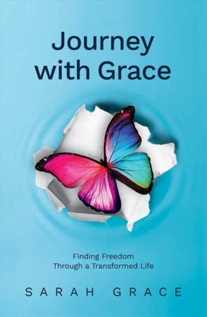 Journey With Grace: Finding Freedom Through a Transformed Life