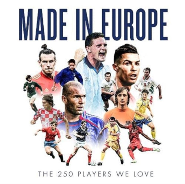Made in Europe: The 250 Players We Love
