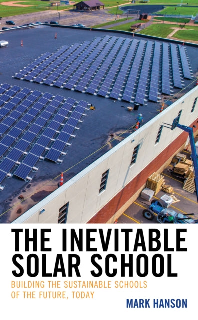 Inevitable Solar School: Building the Sustainable Schools of the Future, Today