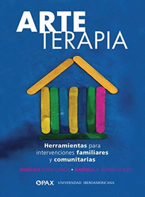 Arteterapia: Herramientas para intervenciones familiares y comunitarias