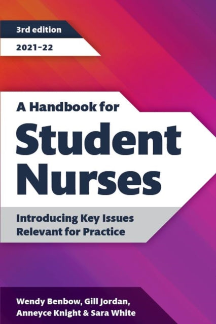 Handbook for Student Nurses, third edition, 2021-22: Introducing Key Issues Relevant for Practice